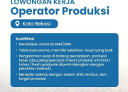Lowongan Kerja Operator Produksi PT. Pancar Prima Agung Kota Bekasi Terbaru 2025